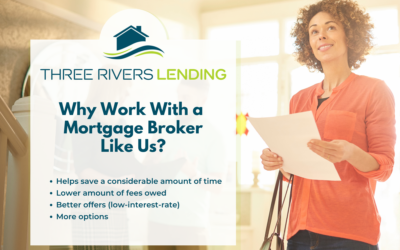 Why Work With a Mortgage Broker Like Three Rivers Lending?