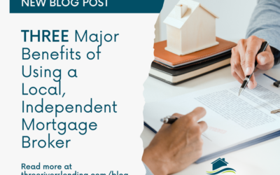 Three Major Benefits of Using a Local, Independent Mortgage Broker